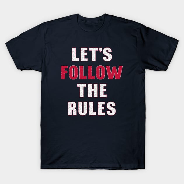 Follow the rules T-Shirt by FunawayHit